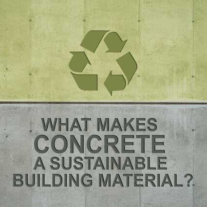 What makes concrete a sustainable building material?
