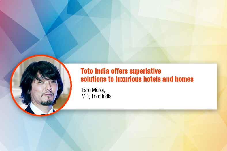 Toto India offers superlative solutions to luxurious hotels and homes