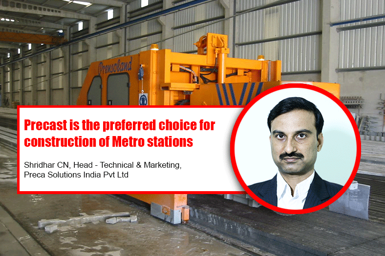 Precast is the preferred choice for construction of Metro stations