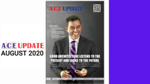 ACE UPDATE AUGUST 2020 Edition | GOOD ARCHITECTURE LISTENS TO THE PRESENT AND LOOKS TO THE FUTURE