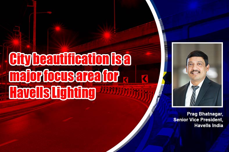 City beautification is a major focus area for Havells Lighting