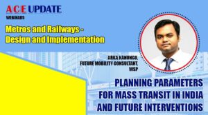 Planning parameters for mass transit in India & interventions l Arka Kanungo, WSP l ACE Update