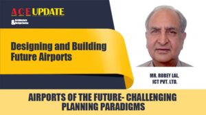 Airports of the Future - Challenging Planning Paradigms | ACE Update | Architecture & Design Series