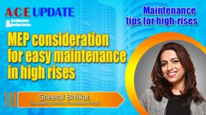 MEP consideration for easy maintenance in high rises | ACE Update | Architecture & Design Series