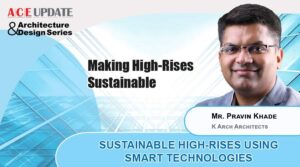 Sustainable high-rises using Smart Technologies | ACE Update | Architecture & Design Series