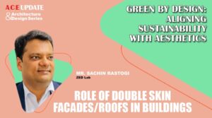 Role of Double Skin Facades/Roofs in Buildings | ACE Update | Architecture & Design Series