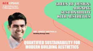 Quantified Sustainability for Modern Building Aesthetics | ACE Update | Architecture & Design Series