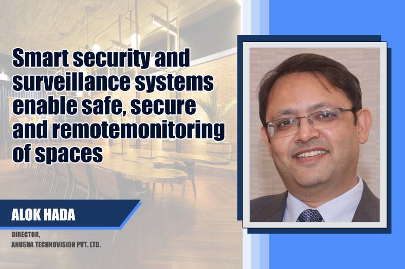 Smart security and surveillance systems enable safe, secure and remote monitoring of spaces