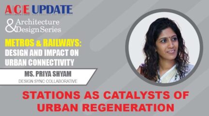 Ms Priya Shyam Parameswaran- Station as catalysts of urban regeneration-ACE Update