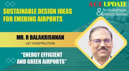 Mr R Balakrishnan from L&T Construction Energy Efficient and Green Airports - ACE Update webinar