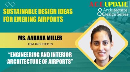 Ms Aahana Miller from ABM Architects Engineering and Interior Architecture of Airports - ACE Update webinar