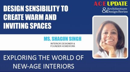 Ms Shagun Singh from Homework Design sensibility to create warm and inviting spaces-ACE Update