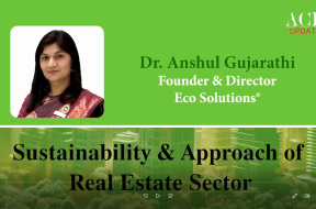 Sustainability & Approach of Real Estate Sector | Dr. Anshul Gujarathi | ACE Update Magazine