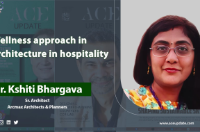 Wellness approach in architecture in hospitality | Ar. Kshiti Bhargava | ACE Update