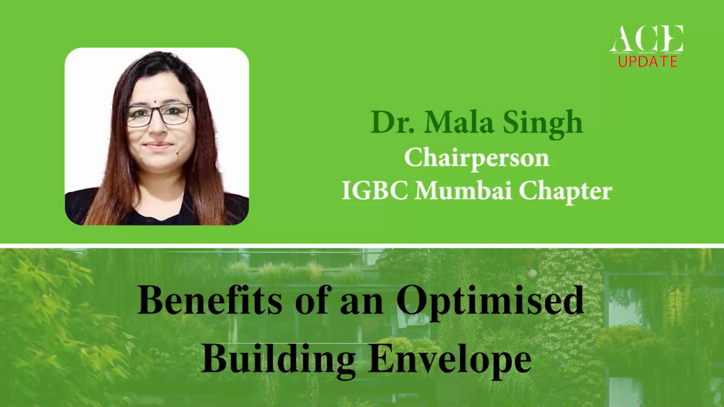 Benefits of an Optimised Building Envelope in Green Buildings | Dr. Mala Singh | ACE Update Magazine