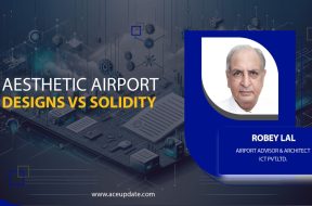 AESTHETIC AIRPORT DESIGNS VS SOLIDITY | Robey Lal | ACE UPDATE MAGAZINE