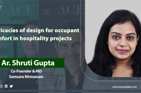 Intricacies of design for occupant comfort in hospitality projects | Ar. Shruti Gupta | ACE Update