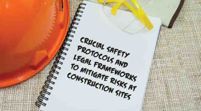 Crucial safety protocols and legal frameworks to mitigate risks at construction sites