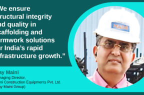 Ajay Maini, Managing Director, Maini Scaffold Systems