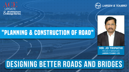 Planning & construction of road | ACE Update | Architecture & Design Series