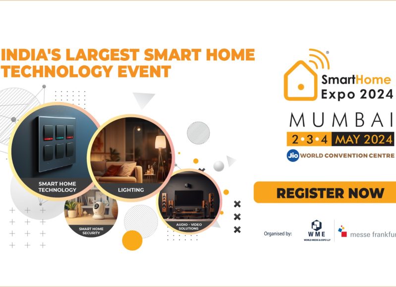 SMART HOME EXPO 2024: THE PREMIER AND MOST INFLUENTIAL SMART HOME TECHNOLOGY EVENT BACK IN MUMBAI