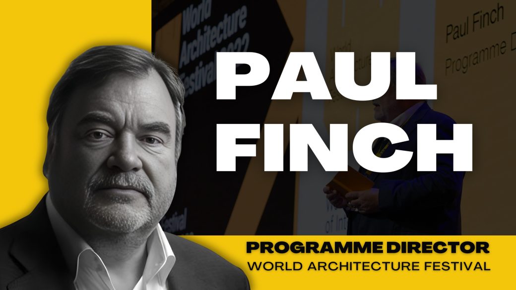 "Paul Finch Explores Architectural Evolution and Future Trends at the World Architecture Festival"